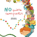 ‘No quiero compartir’, un libro para enseñar a los más pequeños el valor de compartir